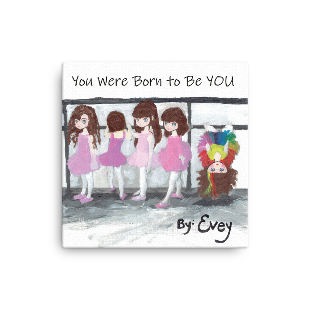 You Were Born to Be YOU- Canvas