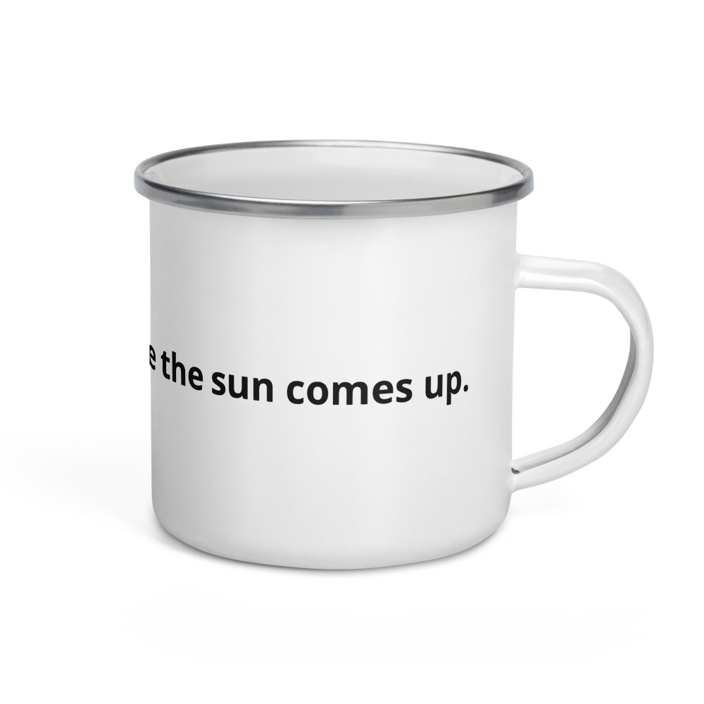 It's Always Darkest Before the Sun Comes Up - Enamel Mug - Image 2