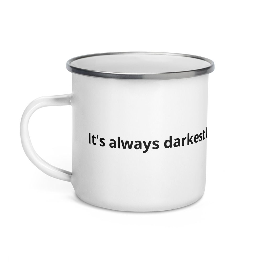 It's Always Darkest Before the Sun Comes Up - Enamel Mug - Image 3